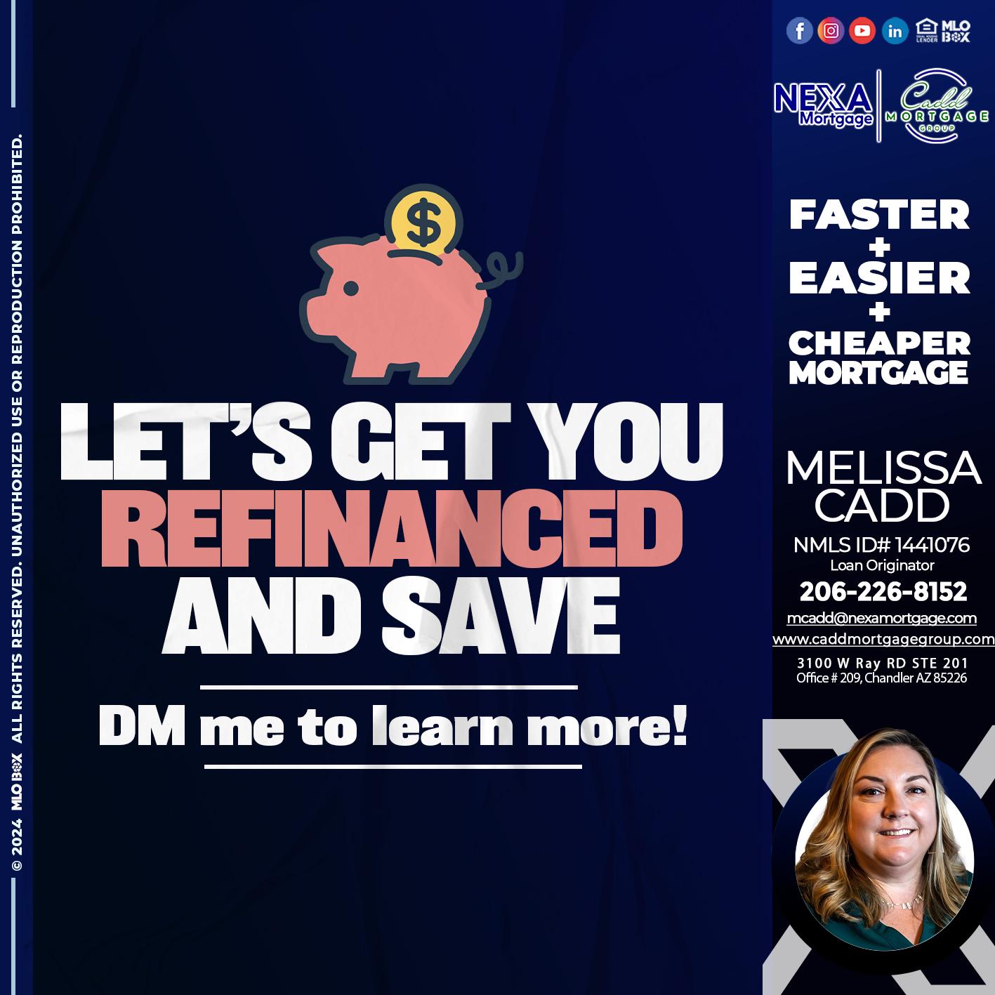 LETS GET YOU REFINANCED - Melissa Cadd -Loan Originator