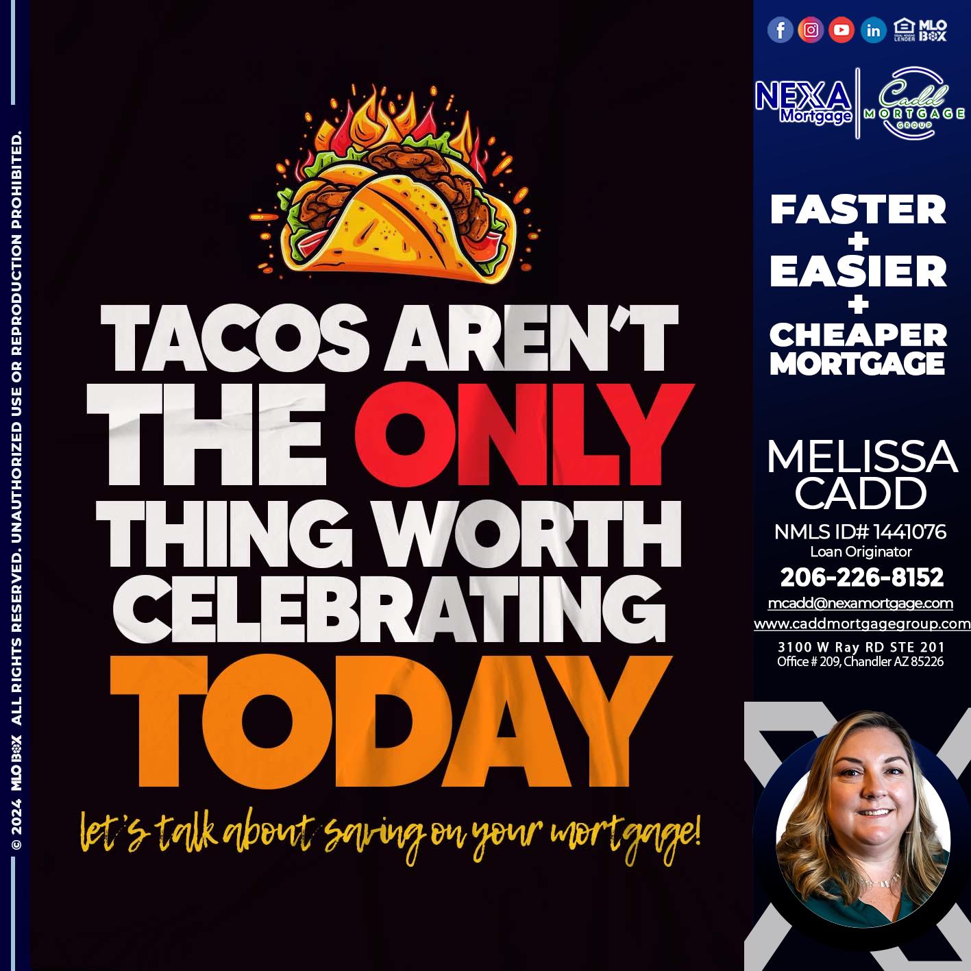 TACOS ARENT THE ONLY - Melissa Cadd -Loan Originator