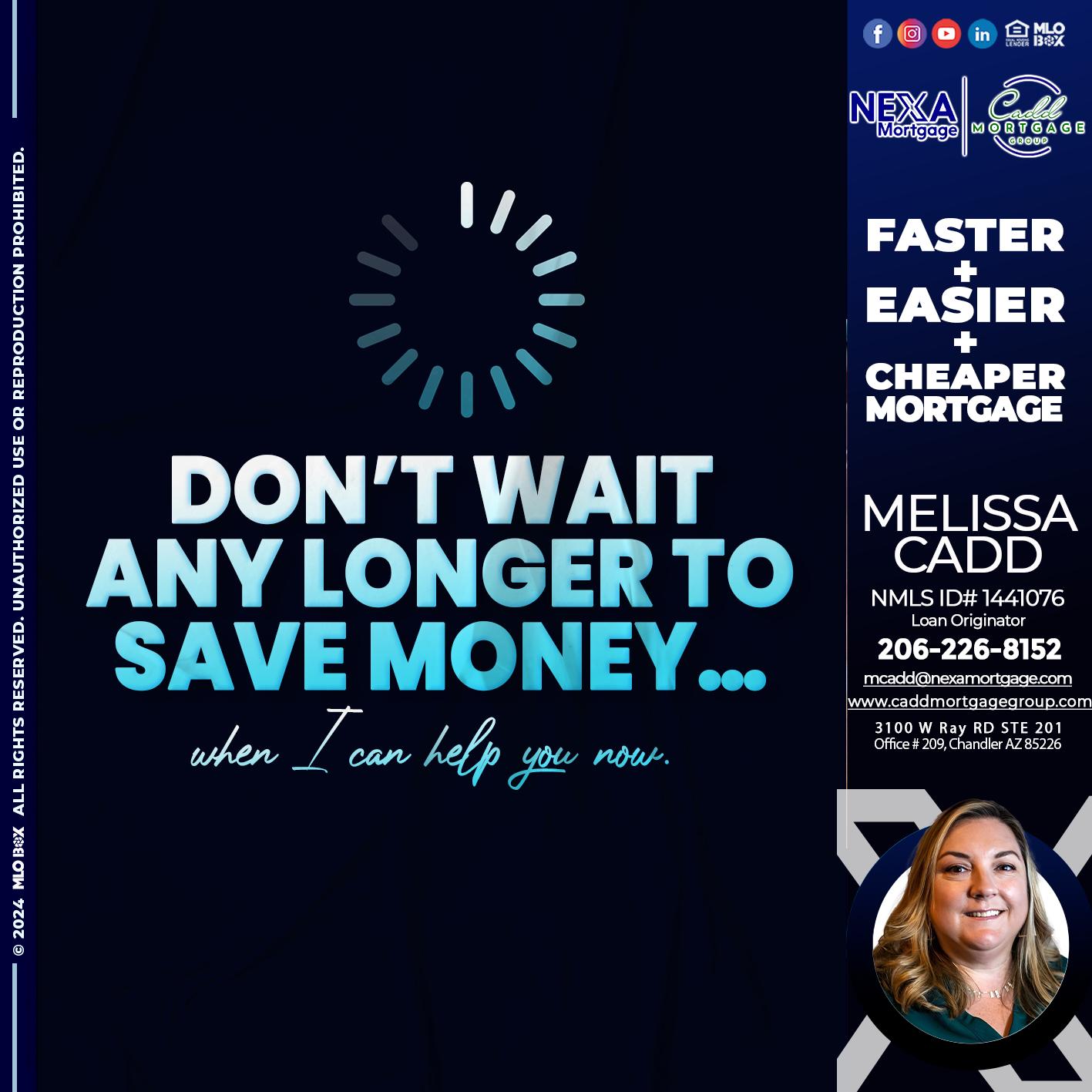 DONT WAIT - Melissa Cadd -Loan Originator